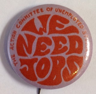 Cat.No: 202240 We Need Jobs [pinback button]. The Action Committee of Unemployed Students