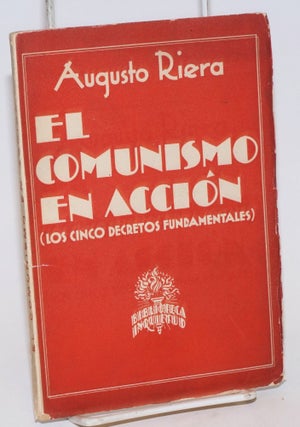Cat.No: 202330 El comunismo en acción: los cinco decretos fundamentales. Augusto Riera