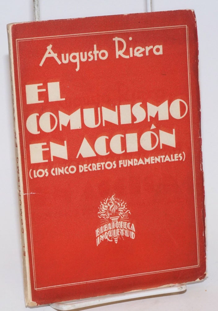 Cat.No: 202330 El comunismo en acción: los cinco decretos fundamentales. Augusto Riera.