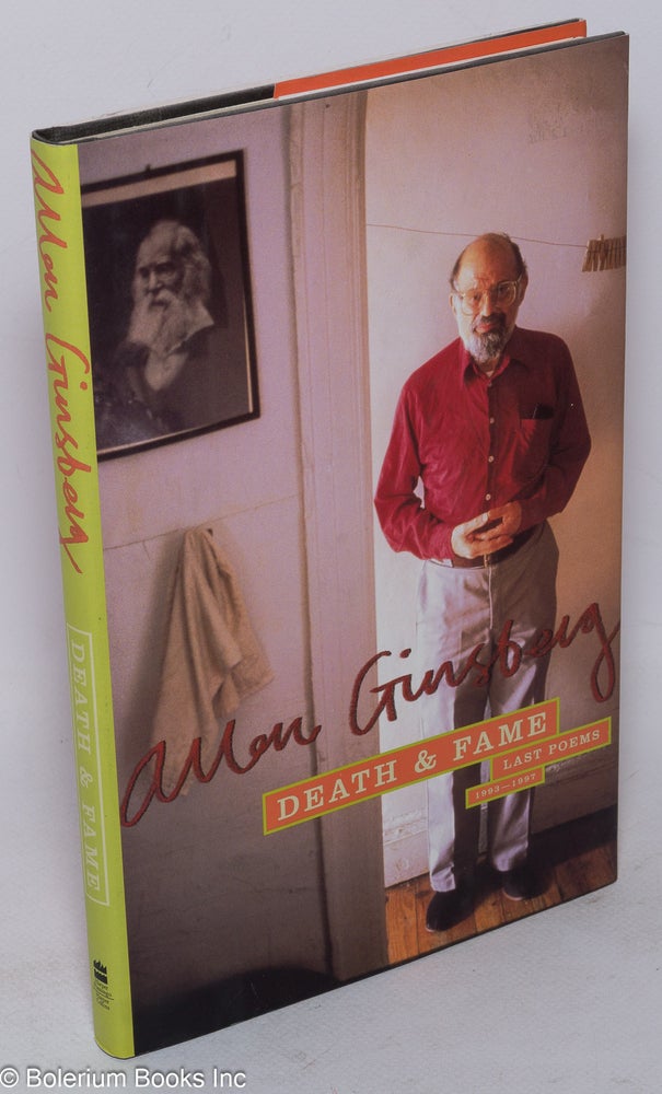 Cat.No: 202349 Death & Fame: poems 1993 - 1997 [cover subtitle Last Poems]. Allen Ginsberg, Peter Hale Bob Rosenthal, Bill Morgan, Robert Creeley.