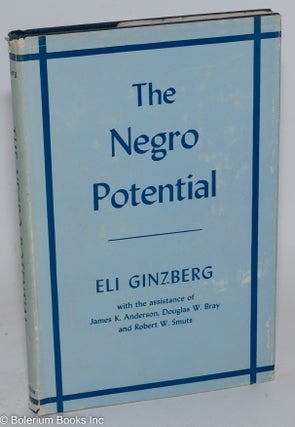 Cat.No: 20239 The Negro potential. Eli Ginzberg, et. al, withJames K. Anderson