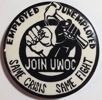 Cat.No: 202402 Employed, Unemployed / Same crisis, same fight / Join UWOC [pinback button]. Unemployed Workers Organizing Committee.