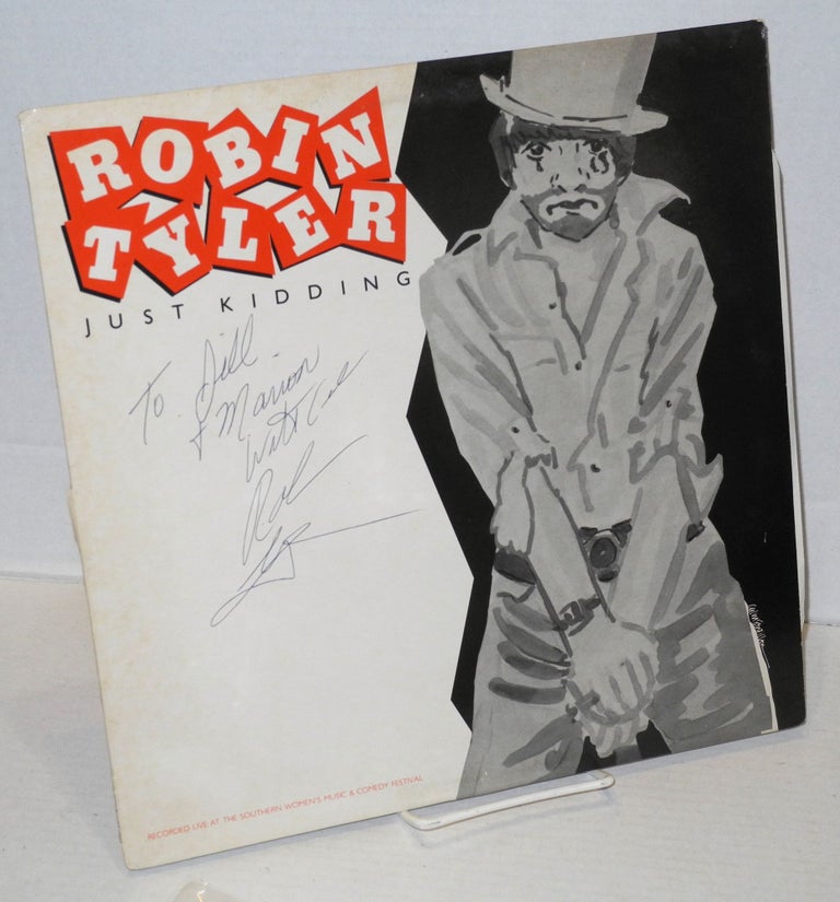 Cat.No: 202439 Robin Tyler: Just kidding [LP record in signed and inscribed original sleeve] recorded live at the Southern Women's Music & Comedy Festival. Robin Tyler.