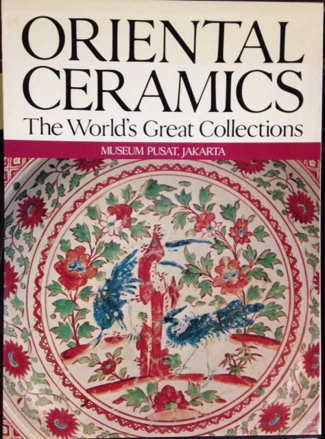 Cat.No: 202448 Oriental ceramics: the world's great collections. Vol. 3, Museum Pusat, Jakarta. Fujio Koyama.