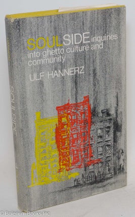 Cat.No: 20250 Soulside; inquiries into ghetto culture and community. Ulf Hannerz