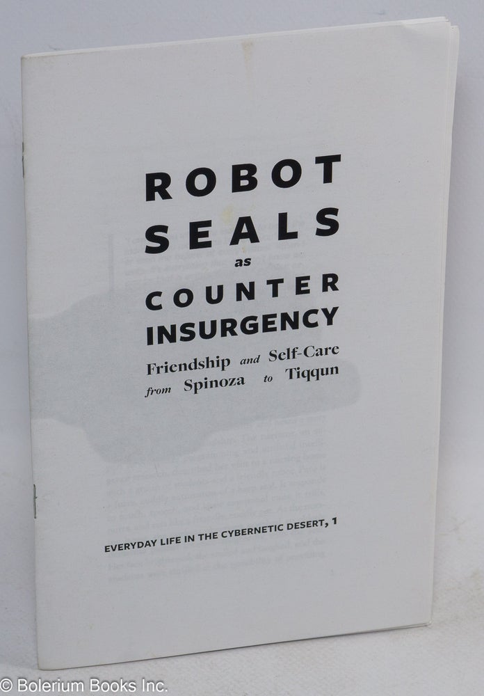 Cat.No: 202565 Robot Seals as Counter Insurgency: Friendship and Self-Care from Spinoza to Tiqqun