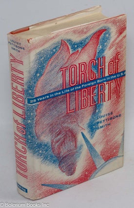 Cat.No: 2026 Torch of liberty; twenty-five years in the life of the foreign born in the...