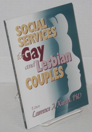 Cat.No: 202608 Social services for gay and lesbian couples. Lawrence A. Kurdek, Ph D