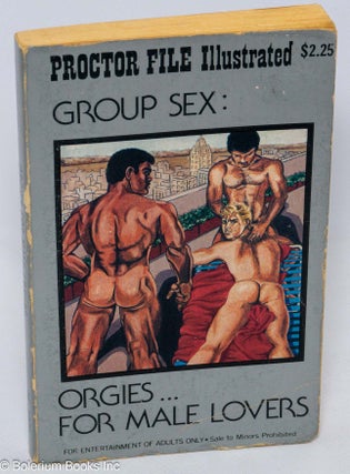 Cat.No: 202624 Group Sex: Orgies for male lovers [subtitle only on spine]. Dr. Proctor