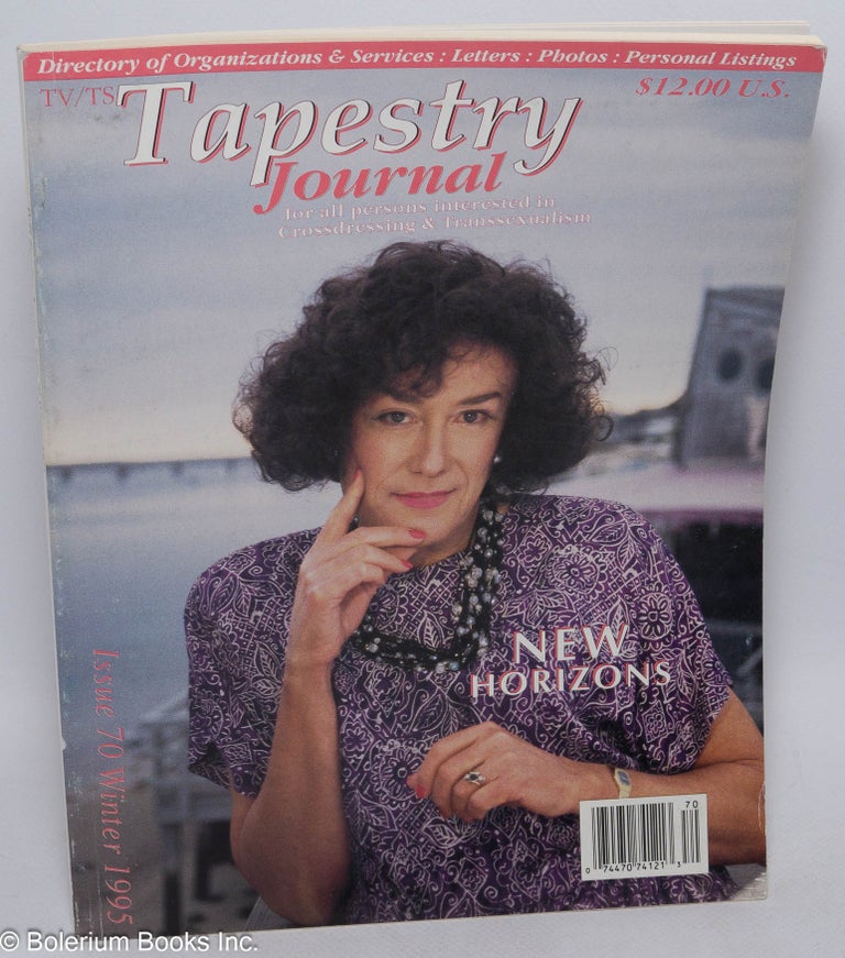 Cat.No: 202647 TV/TS Tapestry Journal: for all persons interested in cross-dressing and transsexualism, #70 Winter 1995; New Horizons. Vivian D. Allen, Phyllis Randolph Frye Merrissa Sherrill Lyn.