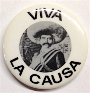 Cat.No: 202657 Viva la causa [pinback button with portrait of Emiliano Zapata]. United Farm Workers.