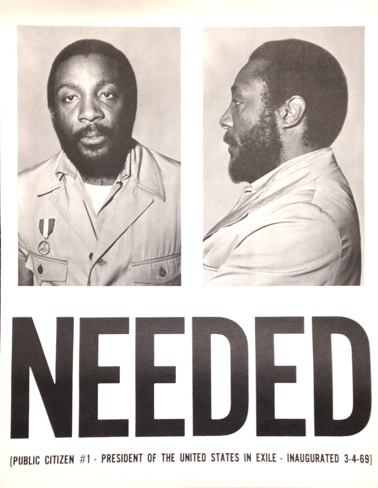 Cat.No: 202808 NEEDED. Public Citizen #1. President of the United States in Exile. Inaugurated 3-4-69 [poster]. Dick Gregory.