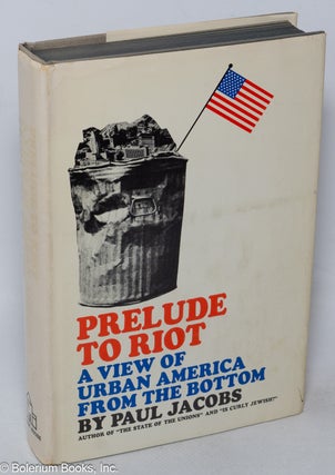 Cat.No: 202879 Prelude to riot; a view of urban America from the bottom, sponsored by the...