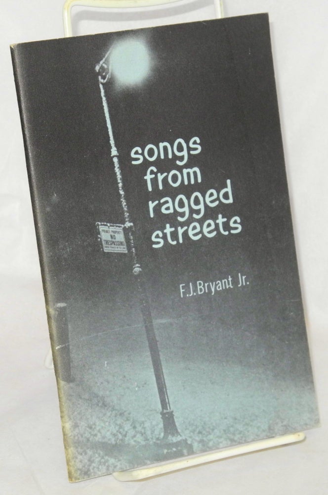 Cat.No: 20292 Songs from Ragged Streets. F. J. Bryant, Jr., Keith Bryant.