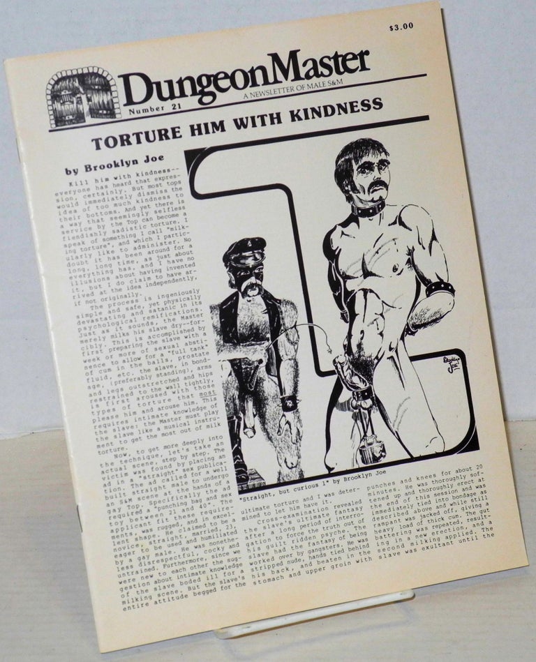 Cat.No: 202948 DungeonMaster: a newsletter of male S&M # 21 August 1983; Torture him with kindness. Anthony F. DeBlase, Brooklyn Joe.