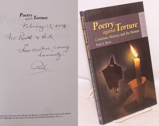 Cat.No: 202981 Poetry against torture: criticism, history, and the human. Paul A. Bov&eacute