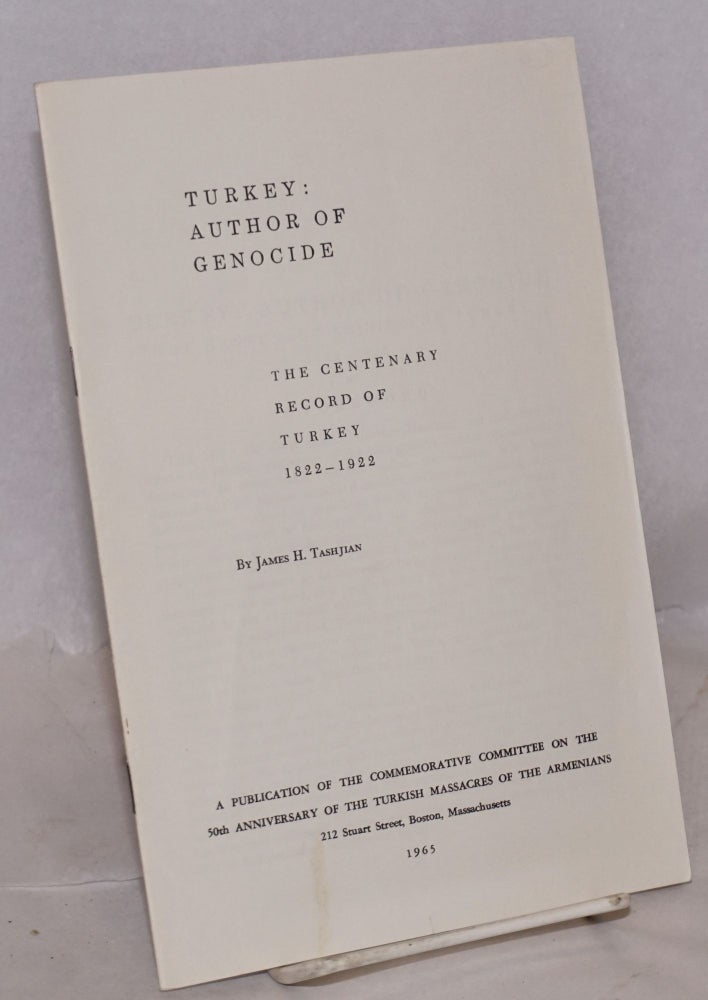 Cat.No: 202985 Turkey : author of genocide. The centenary record of Turkey, 1822-1922. James H. Tashjian.