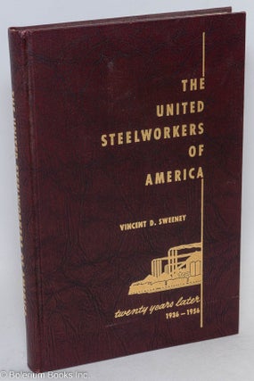 Cat.No: 20315 The United Steelworkers of America: twenty years later: 1936-195. Vincent...