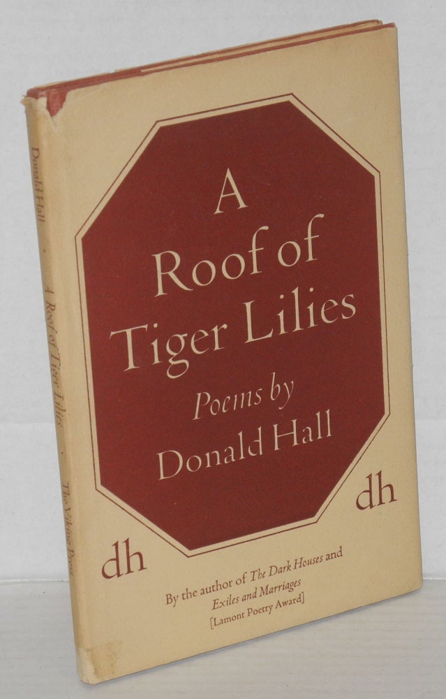 Cat.No: 203205 A Roof of Tiger Lilies: poems. Donald Hall.