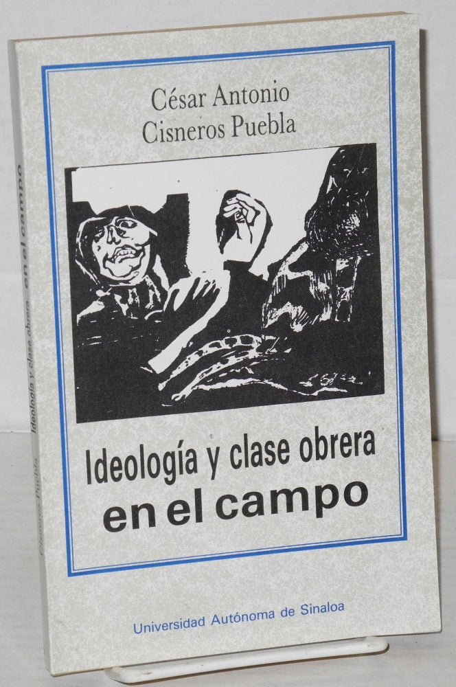 Cat.No: 203379 Ideología y clase obrera en el campo. César Antonio Cisneros Puebla.