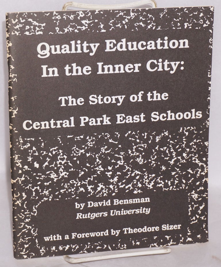 Cat.No: 203426 Quality education in the inner city: the story of Central Park East Schools. David Bensman, Theodore Sizer.