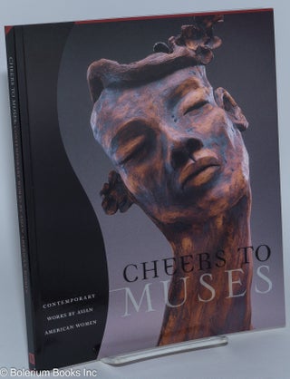 Cat.No: 203514 Cheers to muses: contemporary works by Asian American women