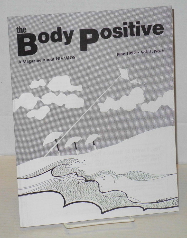 Cat.No: 203516 The Body Positive: a magazine about AIDS vol. 5, no. 6, June 1992. Jim Lewis, Sarah Barbara Watstein Michael Slocum, Patrick Donnelly, Richard Pierce, John S. James.