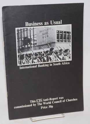 Cat.No: 203626 Business as usual: international banking in South Africa. CIS anti-report
