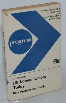 Cat.No: 20381 US Labour Unions Today: basic problems and trends. A. Mkrtchian