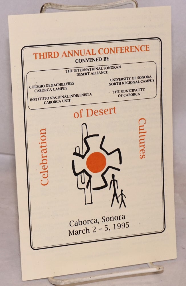 Cat.No: 203857 Third Annual Conference convened by The International Sonoran Desert Alliance: Celebration of desert cultures [program] Caborca, Sonora, March 2-5, 1995