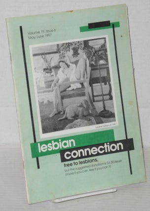 Cat.No: 203913 Lesbian Connection: for, by & about lesbians; vol. 19, #6, May/June 1997