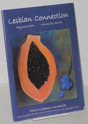 Cat.No: 203925 Lesbian Connection: for, by & about lesbians; vol. 26, #6, May/June 2004