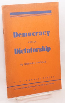 Cat.No: 20404 Democracy versus dictatorship. Norman Thomas