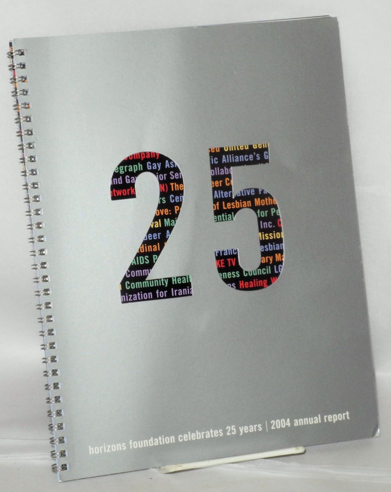 Cat.No: 204074 25: Horizons Foundation celebrates 25 years/ 2004 annual report. Horizons Foundation.