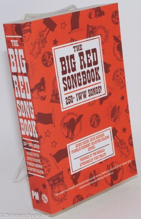 Cat.No: 204203 The big red songbook. 250+ IWW songs! Foreword by Tom Morello, afterword...