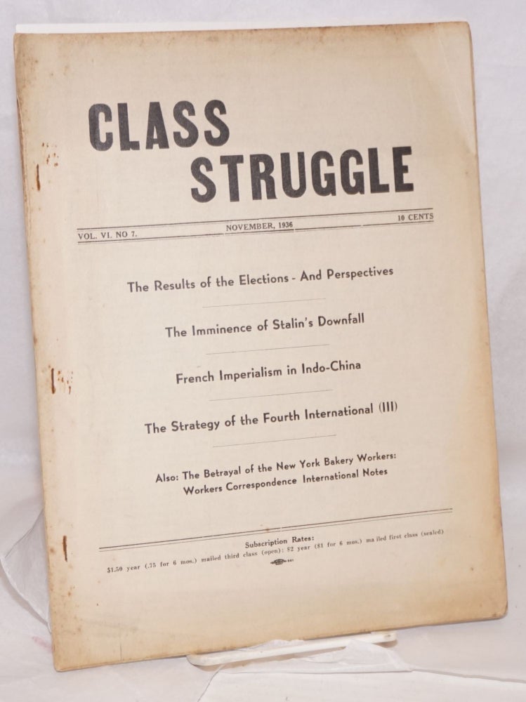 Cat.No: 204236 Class struggle: official organ of the Communist Leage of Struggle (adhering to the Internationalist Communists). Vol. 6, no. 7, November, 1936. Albert Weisbord, eds Vera Buch.