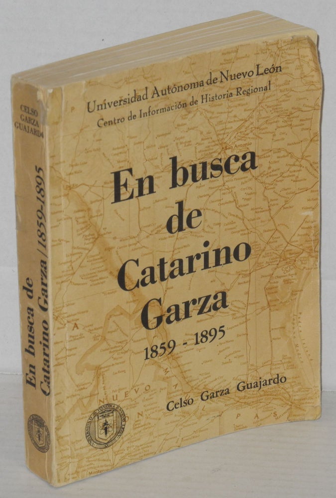 Cat.No: 204246 En busca de Catarino Garza 1859-1895. Celso Garza Guajardo.
