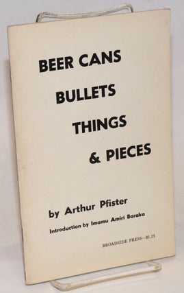 Cat.No: 20425 Beer cans, bullets, things & pieces. Arthur Pfister, Imamu Amiri Baraka