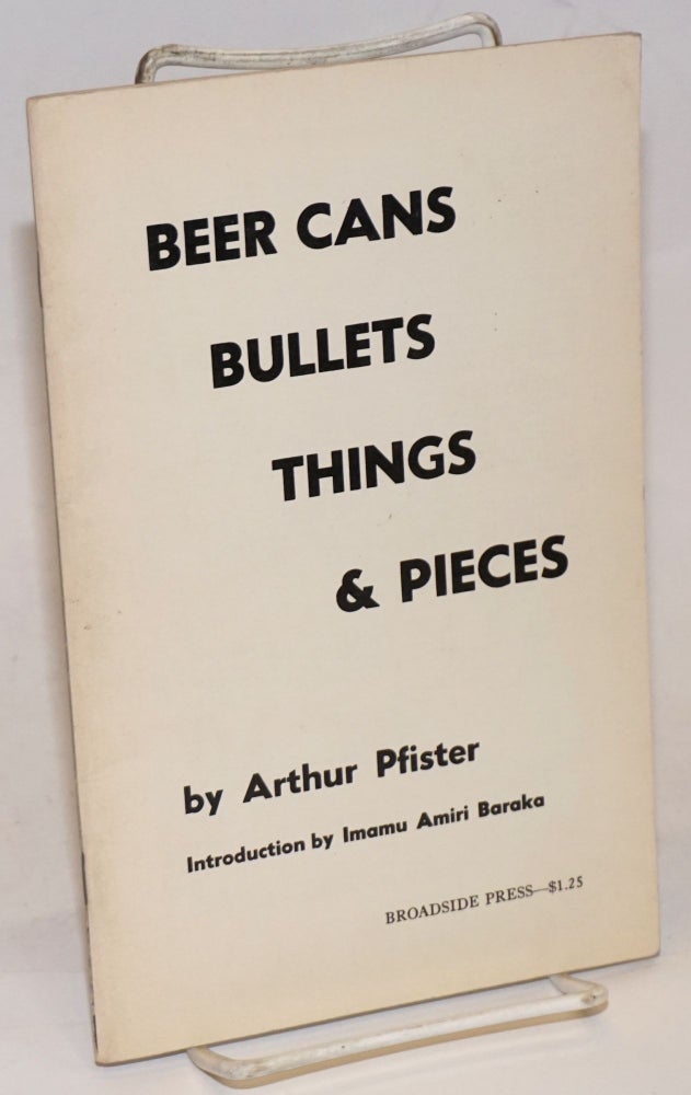 Cat.No: 20425 Beer cans, bullets, things & pieces. Arthur Pfister, Imamu Amiri Baraka.