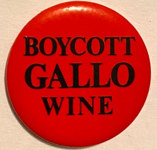 Cat.No: 204294 Boycott Gallo Wine (pinback button). United Farmworkers