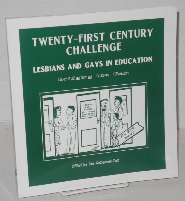 Cat.No: 204307 Twenty-first century challenge: lesbians and gays in education - bridging the gap. Sue McConnell-Celi.