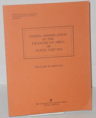 Cat.No: 204320 Indian assimilation in the Franciscan area of the Nueva Vizcaya. William...