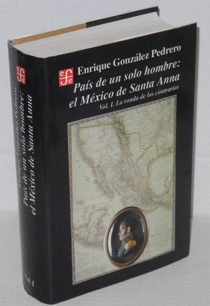 Cat.No: 204359 País de un solo hombre: el México de Santa Anna; vol. I, La ronda de los contrarios. Enrique González Pedrero.