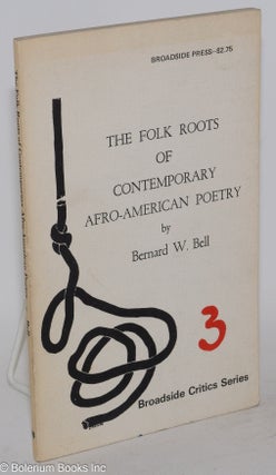 Cat.No: 20439 The folk roots of contemporary Afro-American poetry. Bernard W. Bell