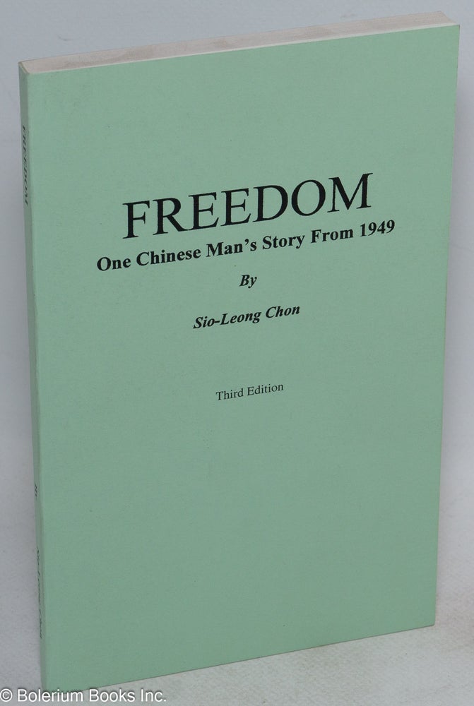 Cat.No: 204394 Freedom: One Chinese Man's Story from 1949. Sio-Leong Chon.