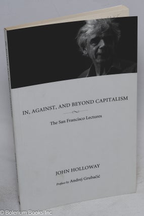 Cat.No: 204398 In, against, and beyond capitalism: The San Francisco lectures. John...