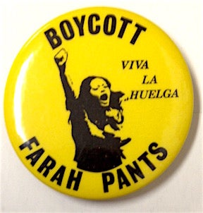 Cat.No: 204476 Boycott Farah pants / Viva la huelga [pinback button]