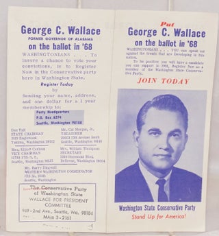 Put George C. Wallace on the ballot in '68: Washingtonians ... you can speak out against the trends that are developing in this nation. The only way to be positive you will have a candidate you can support in 1968 is to register now as a member of the Washington State Conservative Party