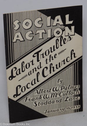Cat.No: 20449 Labor Troubles and the local church. Albert W. Palmer, Frank W. McCulloch,...