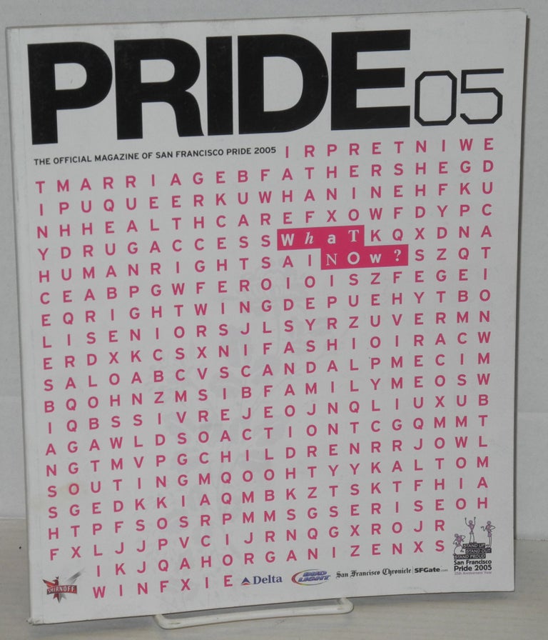 Cat.No: 204507 Pride .05: the official magazine for San Francisco Pride What Now? Peter McQuaid, Marc Olmsted Honey Labrador, Rufus Wainwright.